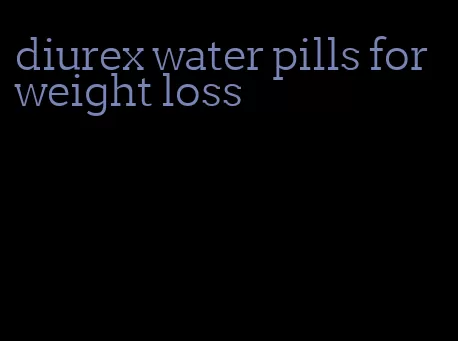 diurex water pills for weight loss