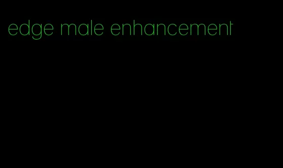 edge male enhancement