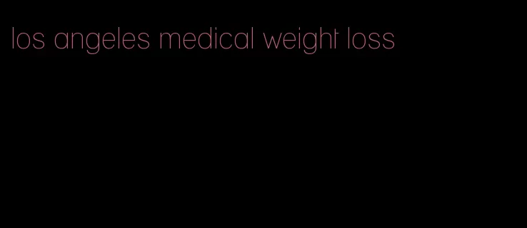 los angeles medical weight loss