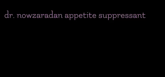 dr. nowzaradan appetite suppressant